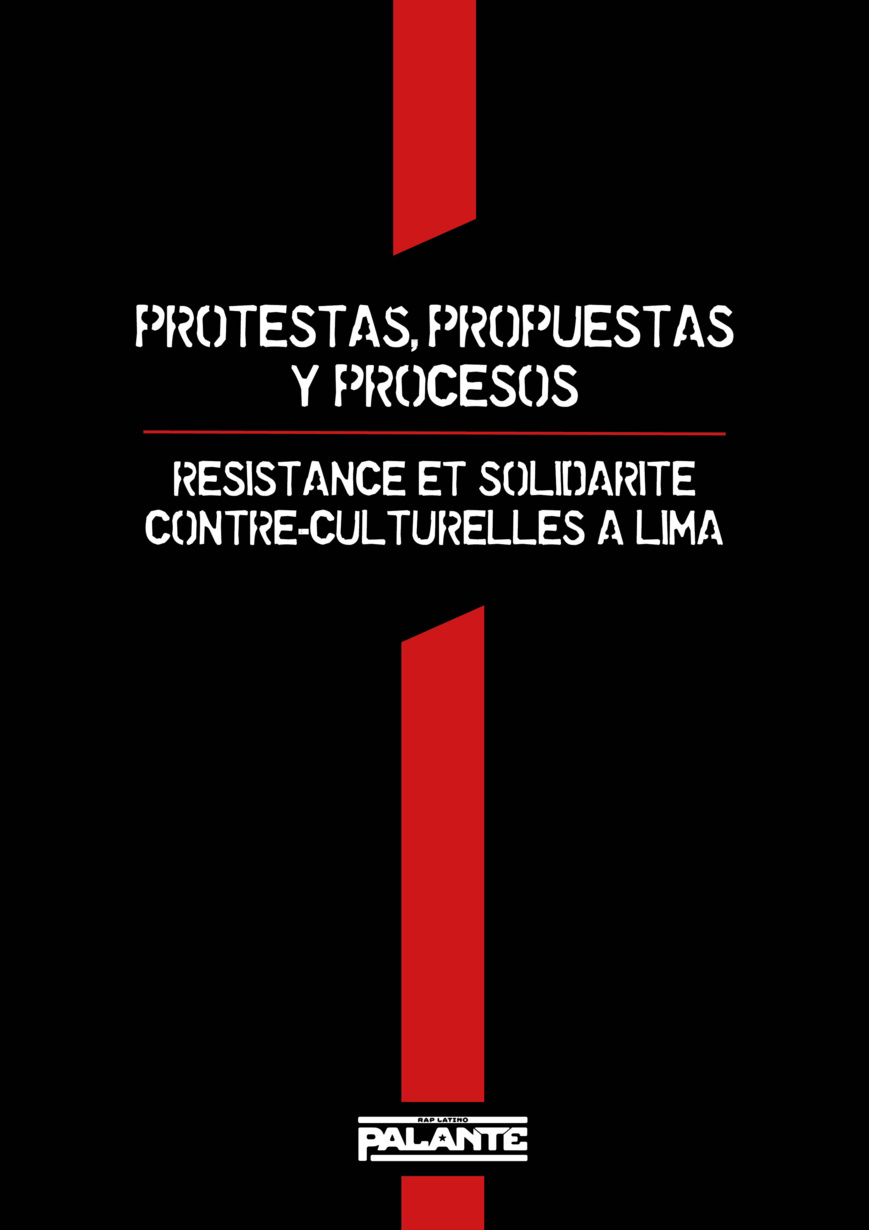 Brochure "Protestas, propuestas y procesos : Solidarité et résistance contre-culturelles à Lima" Brochure "Protestas, propuestas y procesos : Solidarité et résistance contre-culturelles à Lima"