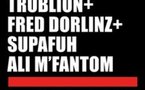 La Rumeur / Fred Dorlinz, Trublion & Supafuh / Ali'M Fantom