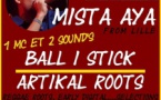 Mista Aya + Ball I Stick + Artikal Roots