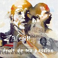 Street album de Zalem: 'Fruit de ma passion' Street album de Zalem: 'Fruit de ma passion'