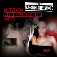 Hardkore & Âme présente 'Trafic neurologique Vol.2' Hardkore & Âme présente 'Trafic neurologique Vol.2'