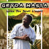 Geyda Masta 'Lyrics pou nouri l'esprit'