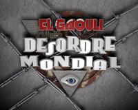 El Gaouli 'Désordre mondial'