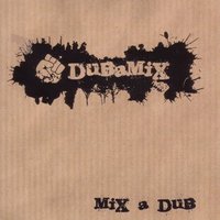 Téléchargez gratuitement l'album 'Mix a Dub' de Dubamix