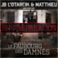 'Le faubourg des damnés' de JB L'Otarcik & Matthieu en préparation