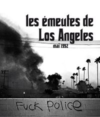 Les émeutes de Los Angeles - Mai 1992 Les émeutes de Los Angeles - Mai 1992