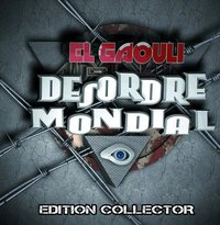 'Désordre mondial' d'El Gaouli disponible en édition collector le 08 novembre 2010 'Désordre mondial' d'El Gaouli disponible en édition collector le 08 novembre 2010