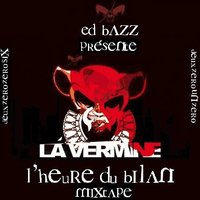 Ed Bazz présente la mixtape de La Vermine 'L'heure du bilan' Ed Bazz présente la mixtape de La Vermine 'L'heure du bilan'