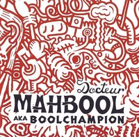 L'album 'Docteur Mahbool aka Boolchampion' de Boolchampion L'album 'Docteur Mahbool aka Boolchampion' de Boolchampion