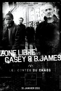 'Les contes du chaos' de Zone Libre vs Casey & B.James le 31 janvier 2011 'Les contes du chaos' de Zone Libre vs Casey & B.James le 31 janvier 2011
