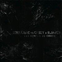 Zone Libre vs Casey & B.James 'Les contes du chaos' Zone Libre vs Casey & B.James 'Les contes du chaos'