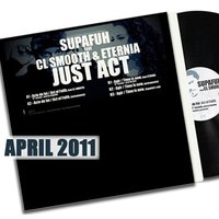 Maxi vinyl de Supafuh feat CL Smooth & Eternia 'Just Act' pour avril 2011