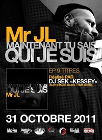 Sortie du Ep 'Maintenant tu sais qui je suis' de Mr JL le 31 octobre 2011 Sortie du Ep 'Maintenant tu sais qui je suis' de Mr JL le 31 octobre 2011