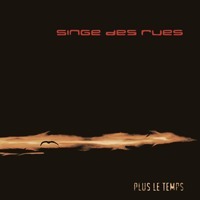 Singe des Rues 'Plus le temps'