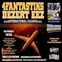 4Fantastiks feat Dezert Eez 'International champs' 4Fantastiks feat Dezert Eez 'International champs'