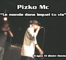Pizko Mc 'Le monde dans lequel tu vis'