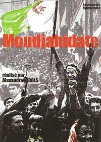 Sortie du DVD 'Moudjahidate' réalisé par Alexandra Dols Sortie du DVD 'Moudjahidate' réalisé par Alexandra Dols