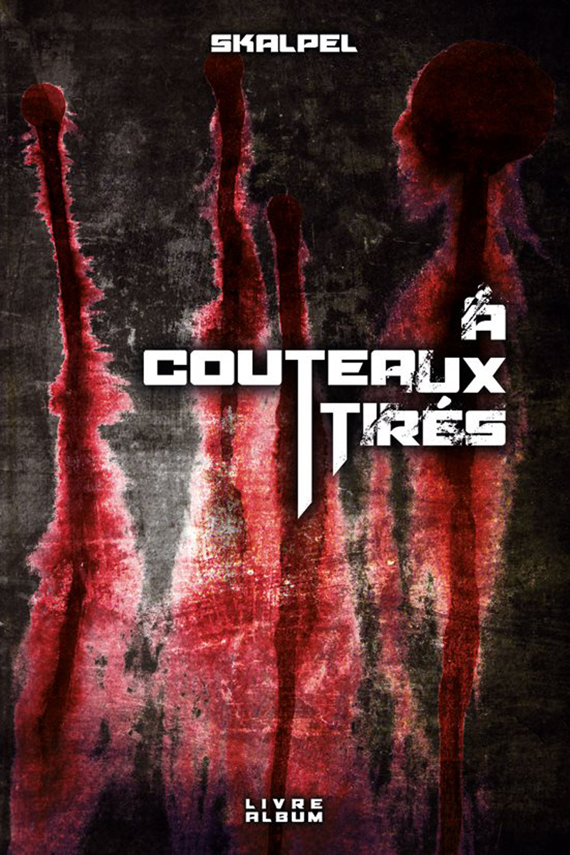 Livre-Album de Skalpel 'A couteaux-tirés' disponible fin novembre 2013 Livre-Album de Skalpel 'A couteaux-tirés' disponible fin novembre 2013